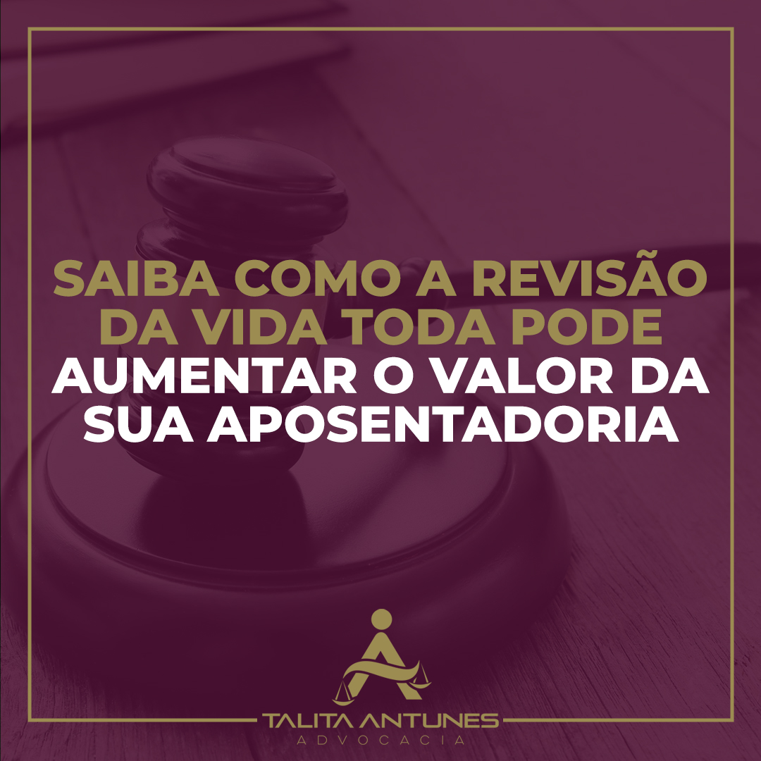 Saiba Como A Revisão Da Vida Toda Pode Aumentar O Valor Da Sua Aposentadoria