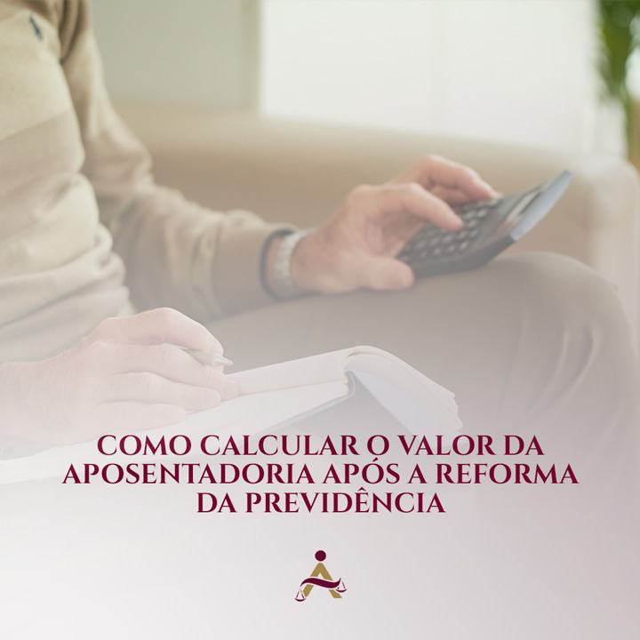 Como Calcular o Valor da Aposentadoria Após a Reforma da Previdência.