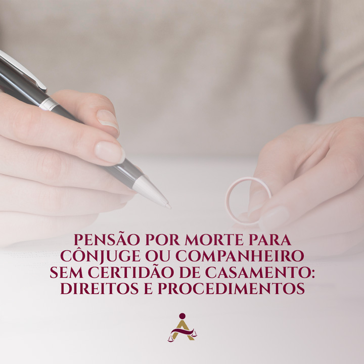 Pensão por Morte para Cônjuge ou Companheiro sem Certidão de Casamento: Direitos e Procedimentos.