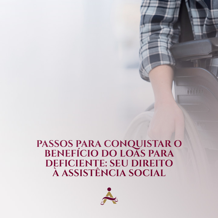 Passos para Conquistar o Benefício do LOAS para DEFICIENTE: Seu Direito à Assistência Social.